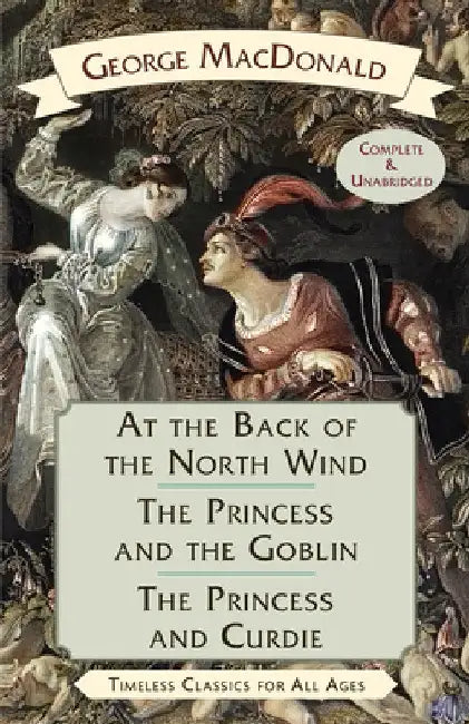 At the Back of the North Wind / The Princess and the Goblin / The Princess and Curdie by George MacDonald