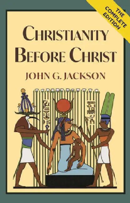 Christianity Before Christ by John G. Jackson