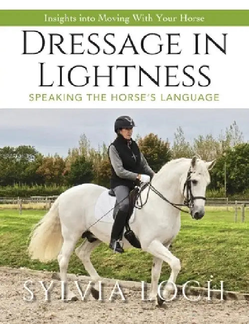 Dressage in Lightness by Sylvia Loch