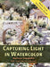 Capturing Light in Watercolor by Marilyn Simandle
