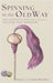 Spinning in the Old Way: How (and Why) to Make Your Own Yarn with a High-Whorl Handspindle by Gibson-Roberts, Priscilla A.