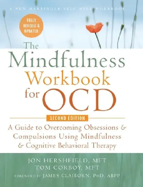 The Mindfulness Workbook for OCD: A Guide to Overcoming Obsessions and Compulsions Using Mindfulness and Cognitive Behavioral Therapy (A New Harbinger by John Hershfield Mft