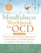 The Mindfulness Workbook for OCD: A Guide to Overcoming Obsessions and Compulsions Using Mindfulness and Cognitive Behavioral Therapy (A New Harbinger by John Hershfield Mft