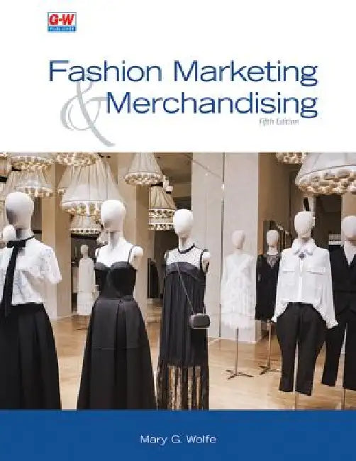 Fashion Marketing & Merchandising by Mary G. Wolfe