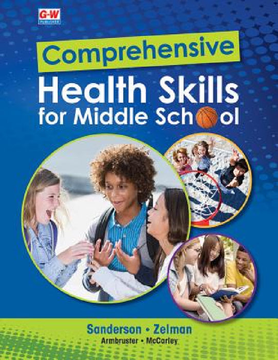 Comprehensive Health Skills for Middle School by Catherine A. Sanderson, Mark Zelman, Lindsay Armbruster