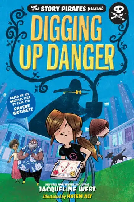 The Story Pirates Present: Digging Up Danger by Jacqueline West