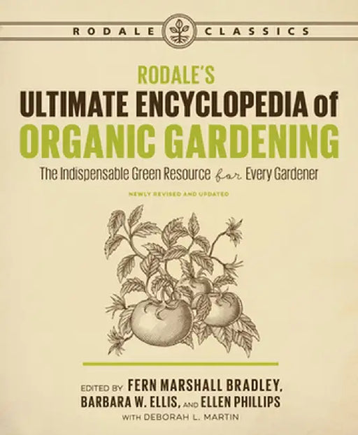 Rodale's Ultimate Encyclopedia of Organic Gardening: The Indispensable Green Resource for Every Gardener by Deborah L. Martin