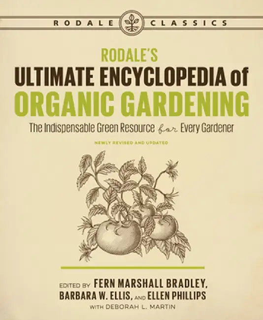 Rodale's Ultimate Encyclopedia of Organic Gardening: The Indispensable Green Resource for Every Gardener by Deborah L. Martin