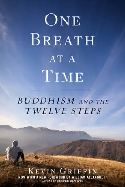 One Breath at a Time: Buddhism and the Twelve Steps by Kevin Griffin