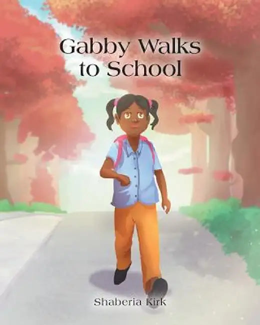 Gabby Walks to School by Shaberia Kirk