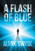 A Flash of Blue by Mark Swink