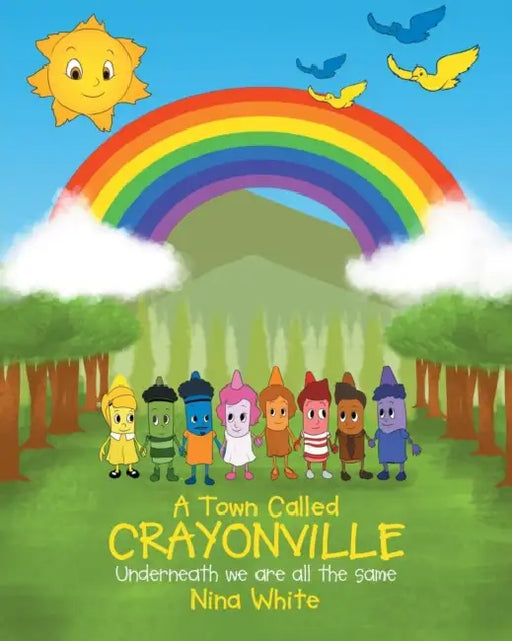 A Town Called Crayonville: Underneath we are all the same by Nina White