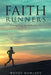 Faith Runners: Living Life by Hebrews 11 by Wendy Howlett