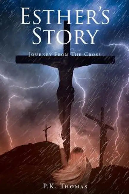 Esther's Story: Journey from the Cross by P. K. Thomas
