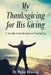 My Thanksgiving for His Giving: A Forty-Day Lenten Devotional of Thanksgiving by Dr Philip Dunston