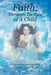Faith, Through the Eyes of a Child: An Inspirational Autobiography of the Little One, of the Blessed by Pauline Dibenedetto
