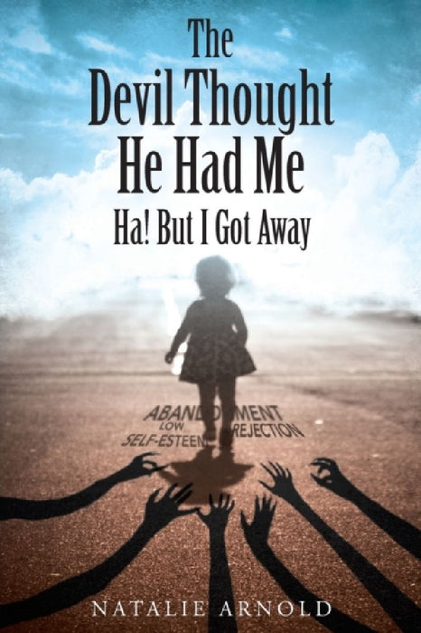 The Devil Thought He Had Me: HA! But I Got Away by Natalie Arnold