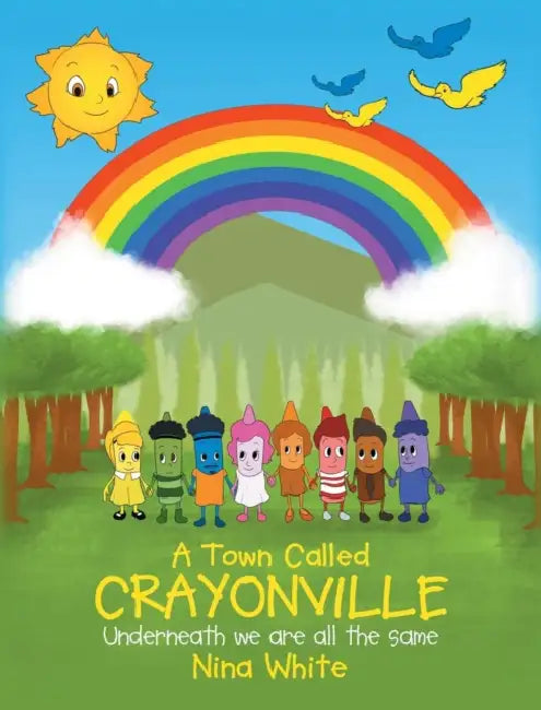 A Town Called Crayonville: Underneath we are all the same by Nina White