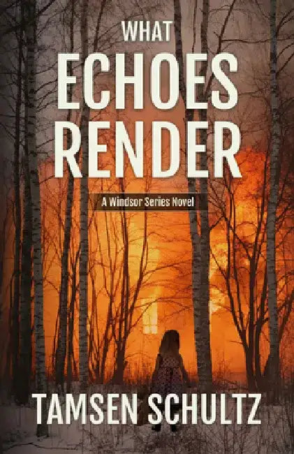 What Echoes Render: Windsor Series, Book 3 by Tamsen Schultz
