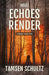 What Echoes Render: Windsor Series, Book 3 by Tamsen Schultz
