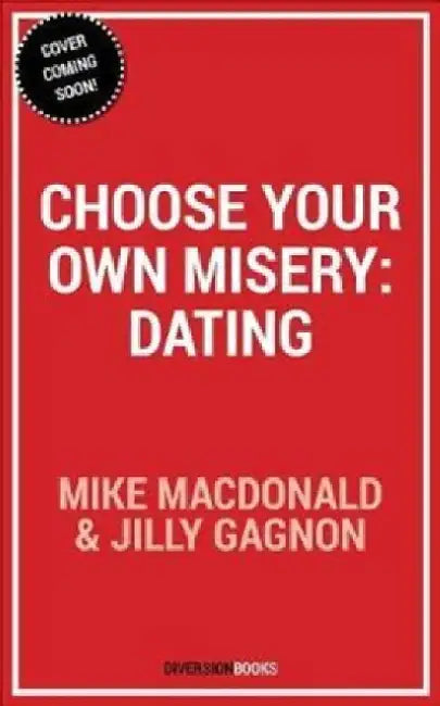 Choose Your Own Misery: Dating: Dating by Mike MacDonald