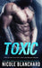 Toxic by Nicole Blanchard