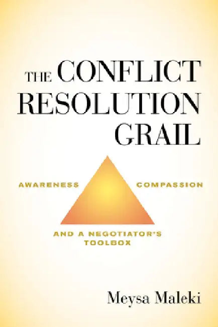 The Conflict Resolution Grail by Meysa Maleki