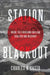 Station Blackout: Inside the Fukushima Nuclear Disaster and Recovery by Charles A. Casto