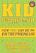 Kid Start-Up: How YOU Can Become an Entrepreneur by Mark Cuban