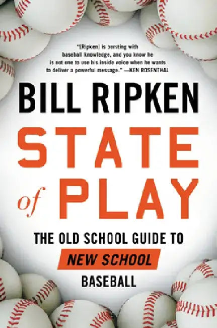 State of Play: The Old School Guide to New School Baseball by Bill Ripken