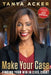 Make Your Case by Tanya Acker