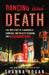 Dancing with Death: The True Story of a Glamorous Showgirl, Her Wealthy Husband, and a Horrifying Murder (Reissue)