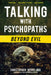 Talking with Psychopaths and Savages: Beyond Evil by Christopher Berry-Dee