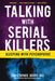 Talking with Serial Killers: Sleeping with Psychopaths by Christopher Berry-Dee