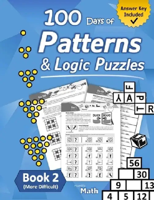Patterns & Logic Puzzles - Book 2: (More Difficult) Answer Key Included by Humble Math