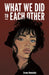 What We Did to Each Other by Hernández, Josuee