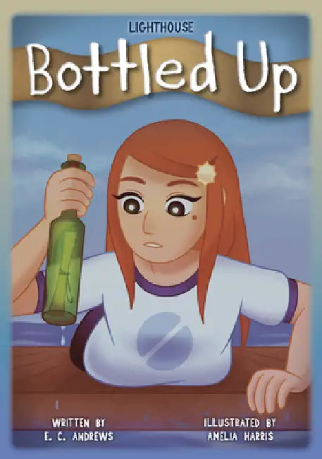 Bottled Up by E. C. Andrews, Amelia Harris