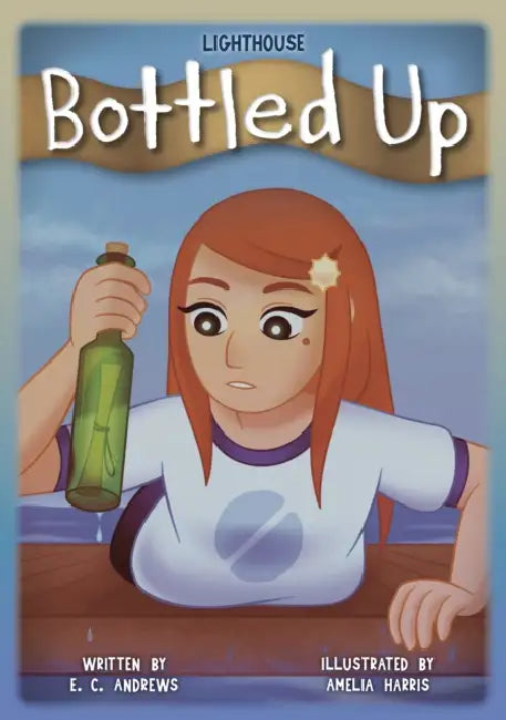Bottled Up by E. C. Andrews, Amelia Harris