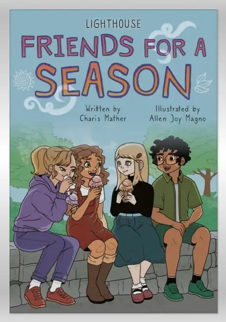 Friends for a Season by Charis Mather, Allen Joy Magno