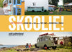 Skoolie!: How to Convert a School Bus or Van Into a Tiny Home or Recreational Vehicle by Will Sutherland