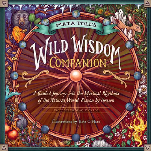 The Wild Wisdom Almanac: Mystical Guidance and Seasonal Rituals for Mapping Your Way to Magic and Self-Discovery by Maia Toll