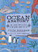 Ocean Anatomy: The Curious Parts & Pieces of the World Under the Sea by Julia Rothman