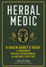 The Herbal Medic: A Green Beret's Guide to Emergency Medicine and Natural First Aid by Sam Coffman