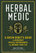 Herbal Medic: A Green Beret's Guide to Emergency Medical Preparedness and Natural First Aid by Sam Coffman