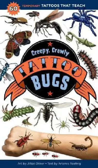 Creepy, Crawly Tattoo Bugs: 30 Temporary Tattoos That Look Like the Real Thing by Editors of Storey Publishing