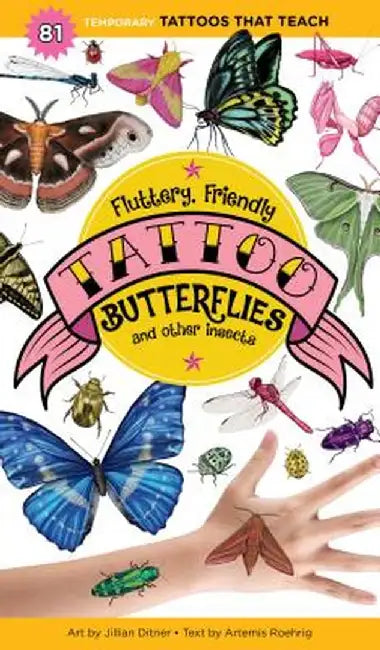 Fluttery, Friendly Tattoo Bugs: 30 Temporary Tattoos That Look Like the Real Thing by Editors of Storey Publishing