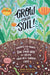 Grow Your Soil!: Harness the Power of Microbes to Create Your Best Garden Ever by Diane Miessler