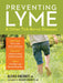 Preventing Lyme & Other Tick-Borne Diseases: Control Ticks in the Home Landscape; Prevent Infection Using Herbal Protocols; Treat Tick Bites with Natu by Alexis Chesney
