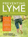 Preventing Lyme & Other Tick-Borne Diseases: Control Ticks in the Home Landscape; Prevent Infection Using Herbal Protocols; Treat Tick Bites with Natu by Alexis Chesney