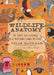 Wildlife Anatomy: The Curious Lives & Features of Wild Animals Around the World by Julia Rothman